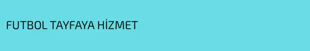 FUTBOL TAYFAYA HİZMET